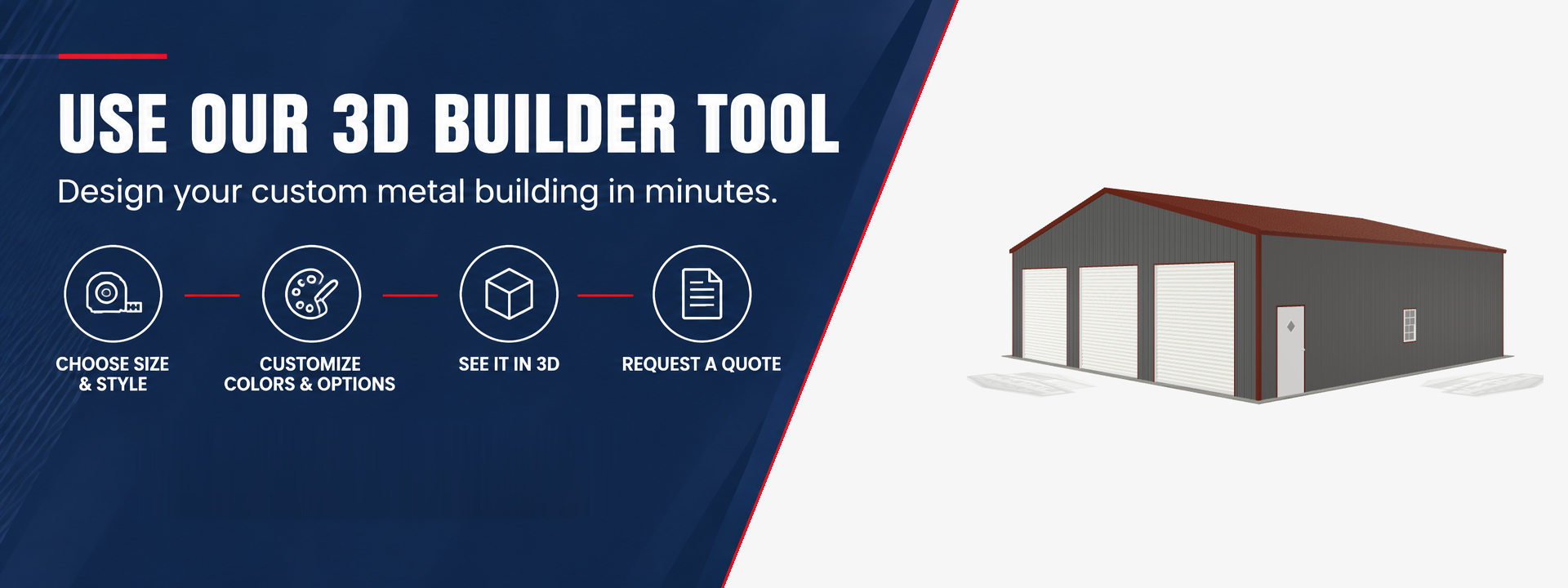 Use Our 3D Builder Tool — design your custom metal building in minutes: choose size and style, customize colors and options, see it in 3D, request a quote